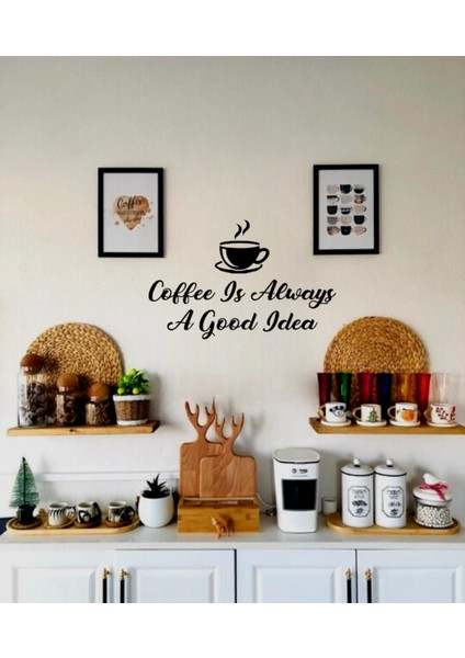 Coffee Is Always A Good Idea Duvar Yazısı Sticker 60X37CM - Siyah