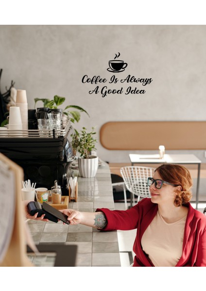 Coffee Is Always A Good Idea Duvar Yazısı Sticker 60X37CM - Siyah modelleri