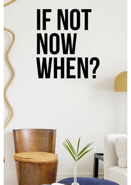 El Yazısı ile Yazılmış If Not Now When Yazısı Sticker 60X54CM - Siyah fiyatları