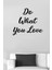 Do What You Love Duvar Yazısı Sticker 60X53CM - Siyah 1