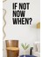 El Yazısı ile Yazılmış If Not Now When Yazısı Sticker 60X54CM - Siyah 2