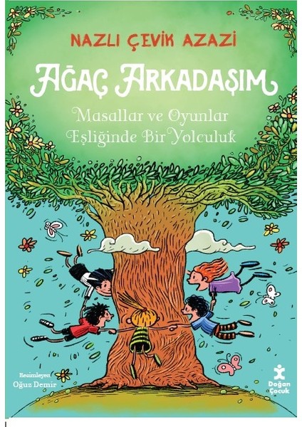 Ağaç Arkadaşım Masallar ve Oyunlar Eşliğinde Bir Yolculuk - Nazlı Çevik Azazi