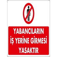 Emek İkaz Levhaları Yabancıların Iş Yerine Girmesi Yasaktır Dekote Uyarı - İkaz Levhası