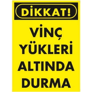 Dikkat Vinç Yükleri Altında Durma Dekote Uyarı/ikaz Levhası