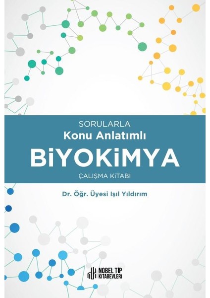 Sorularla Konu Anlatımlı Biyokimya Çalışma Kitabı - Işıl Yıldırım
