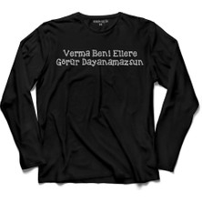 Kendim Seçtim Verma Verme Beni Ellere Görür Dayanamazsın Dayanamazsun Tişört
