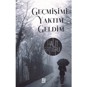 Geçmişimi Yaktım Geldim - Halit Ertuğrul