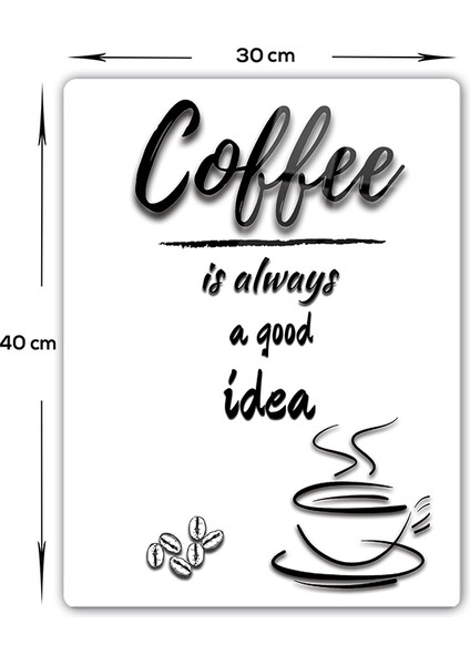 Coffee Is Always Good Idea | Cam Tablo - Kahve Köşesi Tablo | Beyaz Fon |