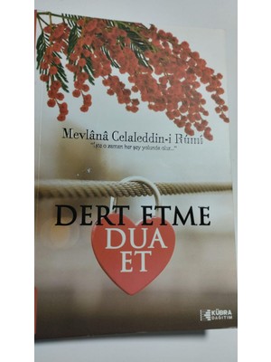 Dert Etme Dua Et - Mevlana Celaleddin Rumi
