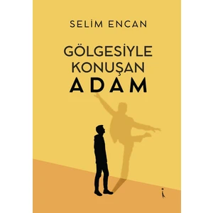 Gölgesiyle Konuşan Adam - Selim Encan