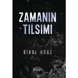 Zamanın Tılsımı - Birol Uğuz