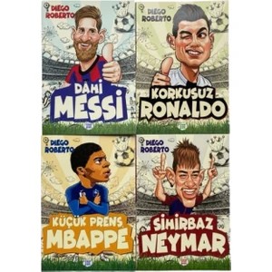 Dahi Messi - Korkusuz Ronaldo - Sihirbaz Neymar - Küçük Prens Mbappe