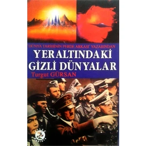 Yer Altındaki Gizli Dünyalar - Turgut Gürsan