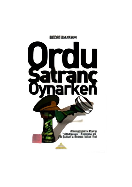 Ordu Satranc Oynarken Kemalizme Karşı - Bedri Baykam