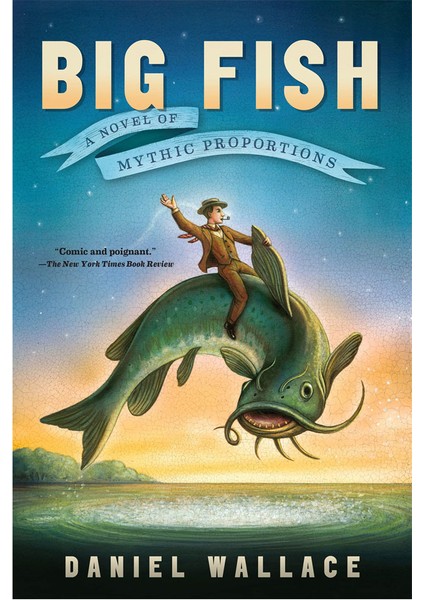 Big Fish A Novel Of Mythic Proportions Algonquin Books