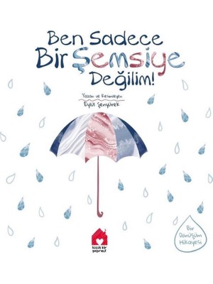 Ben Sadece Bir Şemsiye Değilim! (Imzalı)