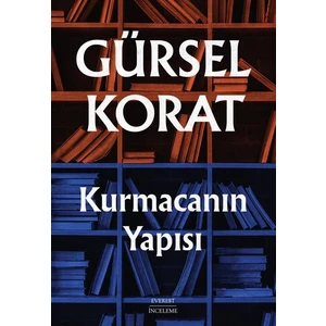 Kurmacanın Yapısı - Gürsel Korat