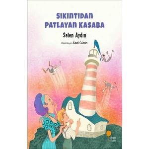 Sıkıntıdan Patlayan Kasaba - Selen Aydın