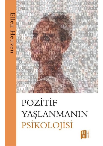 Pozitif Yaşlanmanın Psikolojisi - Ellen Heuven