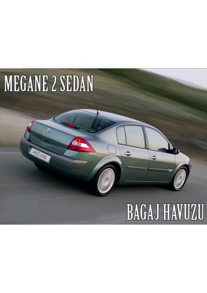 2008 Renault Megane 2 Sedan Bagaj Havuzu Tam Uyumlu modelleri