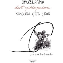 Omuzlarına Dert Yükleyenlerin Kamburu İçten Çıkar