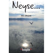 Neyse...