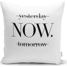 RealHomes Yesterday Tomorrow NOW Yazılı Dijital >Baskılı Yastık Kırlent Kılıfı