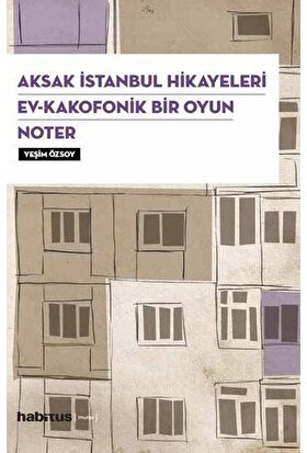 Aksak İstanbul Hikayeleri Ev Kakofonik Bir Oyun Noter 3 Oyun Bir Arada