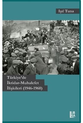 Türkiye'de İktidar-Muhalefet İlişkileri (1946-1960)