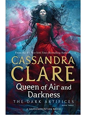 Queen Of Air And Darkness (Dark Artifices 3) - Cassandra Clare