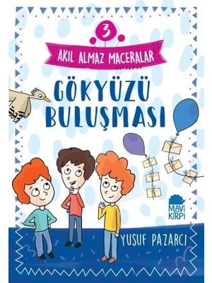 Gökyüzü Buluşması – Akıl Almaz Maceralar / 3. Sınıf Okuma Kitabı - Yusuf Pazarcı