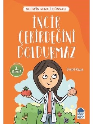 İncir Çekirdeğini Doldurmaz  Selim’İn Renkli Dünyası / 3. Sınıf Okuma Kitabı