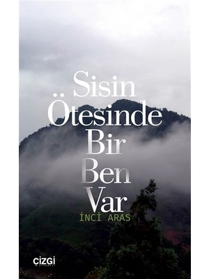 Sisin Ötesinde Bir Ben Var