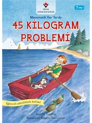 Tübitak Yayınları Jennifer Dussling'in 45 Kilogram Problemi Matematik Her Yerde Kitabı Eğlenceli Etkinliklerle 2019 Yayıncı