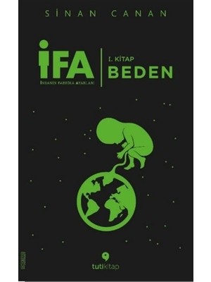 İFA : İnsanın Fabrika Ayarları 1. Kitap: Beden