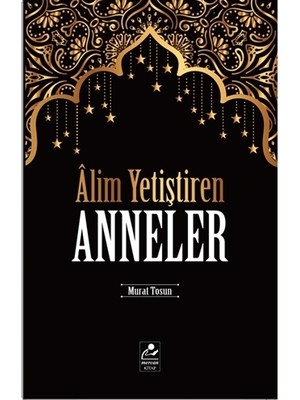 Mercan Kitap Alim Yetiştiren Anneler Murat Tosun Türkçe Normal Boy 192 Sayfa Ciltsiz