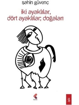 İki Ayaklılar, Dört Ayaklılar ; Doğaları - Şahin Güvenç