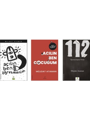 Açılın Ben Öğretmenim - Açılın Ben Çocuğum - 112 Öğretmenliğime Notlar - Müjdat Ataman