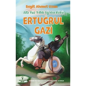 Ertuğrul Gazi - Altı Yüz Yıllık Ağacın Kökü