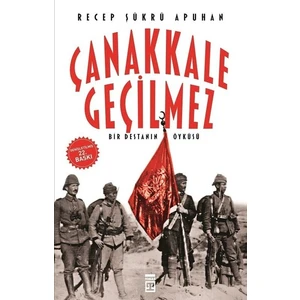 Çanakkale Geçilmez - Recep Şükrü Apuhan