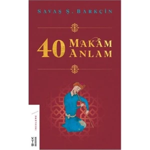 40 Makâm 40 Anlam - Savaş Ş. Barkçin