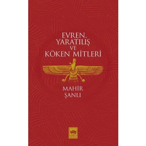 Evren Yaratılış Ve Köken Mitleri  - Mahir Şanlı 