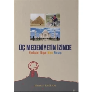 Üç Medeniyetin İzinde - Hasan S. Sağlam