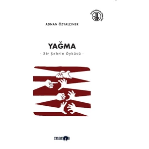 Yağma –Bir Şehrin Öyküsü - Adnan Özyalçıner