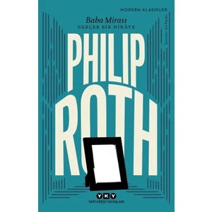 Baba Mirası: Gerçek Bir Hikâye - Philip Roth