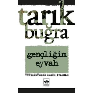 Gençliğim Eyvah - Tarık Buğra