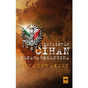 Beylik'Ten Cihan İmparatorluğu'Na-Ziya Nur Aksun