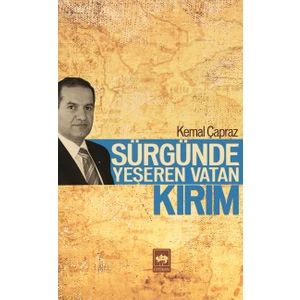 Sürgünde Yeşeren Vatan - Kırım-Kemal Çapraz