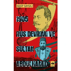 1905 Rus Devrimi Ve Sultan Abdülhamid - Hasip Saygılı