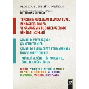 Türklerin Müslüman Olmadan Evvel Benimsediği Dinler Ve Şamanizmin Bu Dinler Üzerinde Görülen Tesirleri-Yusuf Ziya Yörükan